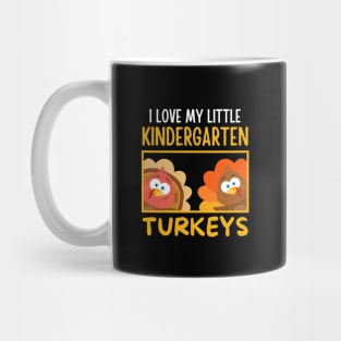 I Love My Little Kindergarten Turkeys Funny Teachers Mug